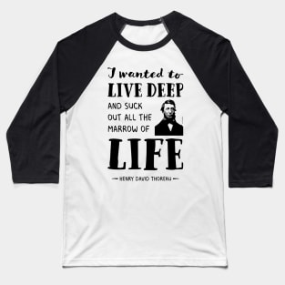 Henry David Thoreau quote the marrow of life Baseball T-Shirt